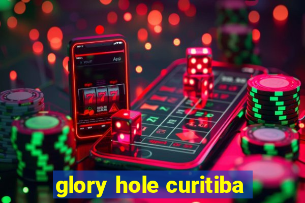 glory hole curitiba